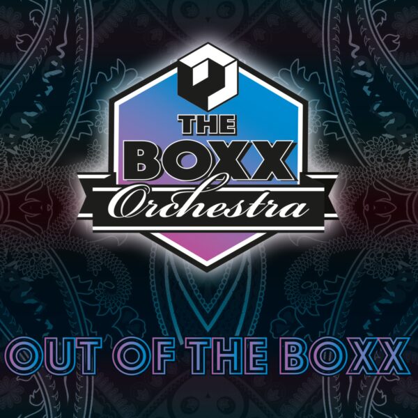 THE BOXX ORCHESTRA: OUT OF THE BOXX